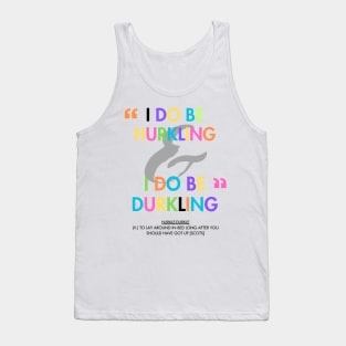 I do be Hurkling and I do be Durkling Tank Top